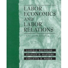 LABOR ECONOMICS AND LABOR RELATIONS 11E