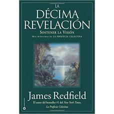 LA DECIMA REVELACION: SOSTENER LA VISION