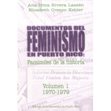 DOCUMENTOS DEL FEMINISMO EN P.R VOL. I