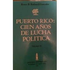 PUERTO RICO CIEN AÑOS DE LUCHA POLITICA