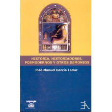 HISTORIA, HISTORIADORES, POSMODERNOS Y