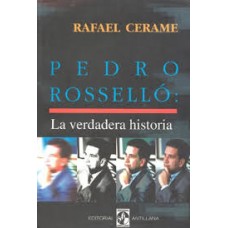 PEDRO ROSSELLO: LA VERDADERA HISTORIA