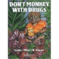 DONT MONKEY WITH DRUGS