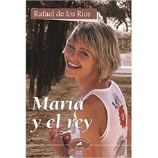 MARIA Y EL REY