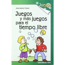 JUEGOS Y MAS JUEGOS PARA EL TIEMPO LIBRE