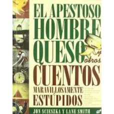 EL APESTOSO HOMBRE QUESO Y OTROS CUENTOS