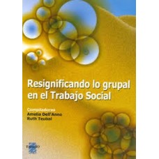 RESIGNIFICANDO LO GRUPAL EN EL TRAB SOCI