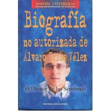 BIOGRAFIA NO AUTORIZADA DE ALVARO URIBE