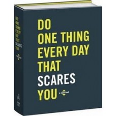 DO ONE THING EVERY DAY THAT SCARES YOU