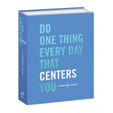 DO ONE THING EVERY DAY THAT CENTERS YOU