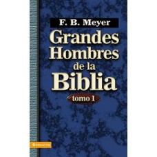 GRANDES HOMBRES DE LA BIBLIA TOMO 1