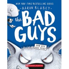 THE BAD GUYS THE BIG BAD WOLF