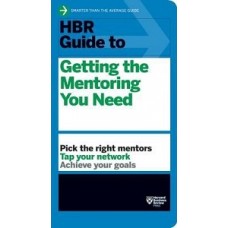 HBR GUIDE TO GETTING THE MENTORING YOU N