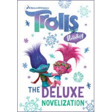 TROLLS HOLIDAY THE DELUXE JUNIOR NOVELIZ