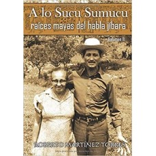 A LO SUCU SUMUCU RAICES MAYAS VOL II