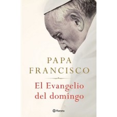 EL EVANGELIO DEL DOMINGO PAPA FRANCISCO