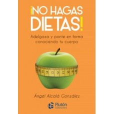 NO HAGAS DIETA