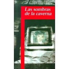 LAS SOMBRAS DE LA CAVERNA