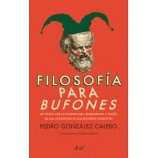 FILOSOFÍA PARA BUFONES. UN PASEO POR LA