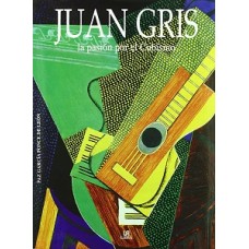 JUAN GRIS LA PASION POR EL CUBISMO