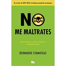 NO ME MALTRATES