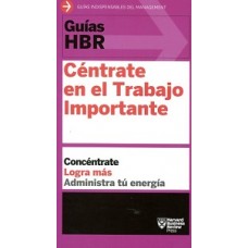 GUIAS HBR CENTRATE EN EL TRABAJO IMPORTA