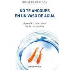 NO TE AHOGUES EN UN VASO DE AGUA