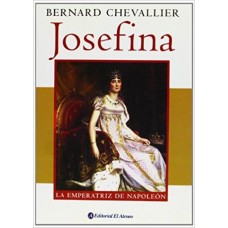 JOSEFINA LA EMPERATRIZ DE NAPOLEON