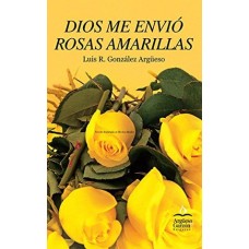 DIOS ME ENVIO ROSAS AMARILLAS