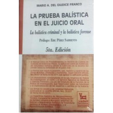 LA PRUEBA BALISTICA EN EL JUICIO ORAL