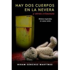 HAY DOS CUERPOS EN LA NEVERA Y OTROS CRI