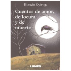 CUENTOS DE AMOR DE LOCURA Y DE MUERTE