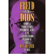 FREUD CONTRA DIOS COMO LA PSIQUIATRIA